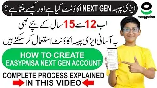What is Easy Paisa Nextgen Account How to create easy Paisa Nextgen Account and How to use