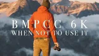 BMPCC 6K - When Not To Use It