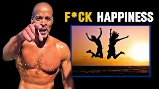 F*ck Your Happiness! | David Goggins Motivation