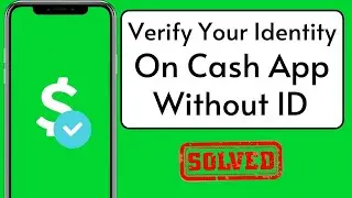 How to Verify Identity on Cash App Without ID | How to Verify Cash App Account Without ID