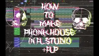 HOW TO MAKE PHONK HOUSE IN FL STUDIO + FLP