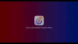 How to Use EaseUS Ringtone Editor