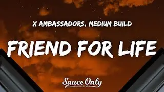 X Ambassadors, Medium Build - Friend For Life (Lyrics)