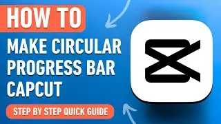 How to make a Circular Progress Bar in CapCut [2024] Easy Tutorial