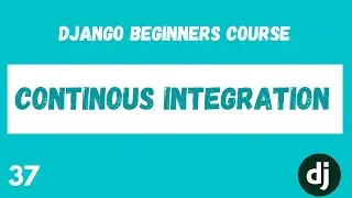 Django, Postgres, Codecov, Github Actions Continous Integration. Django Web Framework Course. #37