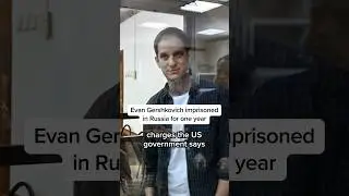 Evan Gershkovich imprisoned in Russia for one year