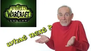 What Next ? - World of Warcraft - Legion