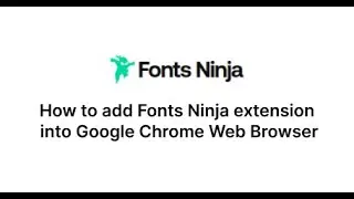 How to add Fonts Ninja extension into Google Chrome Web Browser || Fonts Ninja