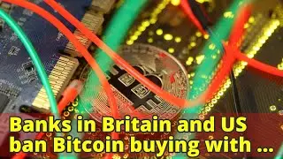 Banks in Britain and US ban Bitcoin buying with credit cards