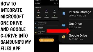 HOW TO INTEGRATE MICROSOFT ONE DRIVE AND GOOGLE DRIVE INTO SAMSUNG'S MY FILES APP FOR BETTER WORKING