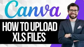 How To Upload XLS Files in Canva