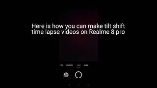 realme 8 pro tiltshift  timelapse video