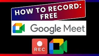 How to Record GOOGLE MEET Free Version