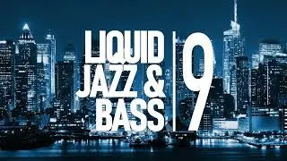 Liquid Jazz & Bass Session 09: Liquid Drum & Bass