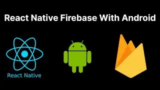 How to Integrate Firebase Into Your React Native Android App