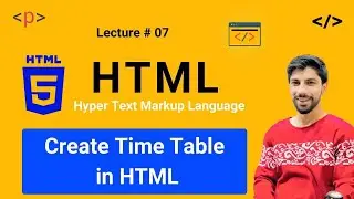 HTML Tutorial for Beginners - 07 - Create Time Table in HTML