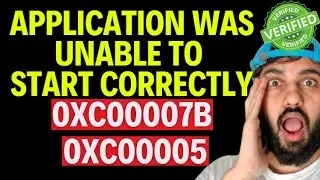 Windows 11 The Application was unable to start correctly 0xc00007b 0xc00005