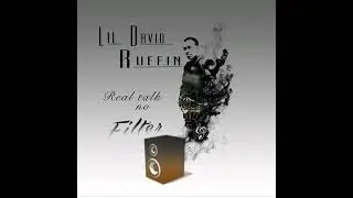 Lildavid Ruffin (Make U Mines) "Real Talk No Filter"