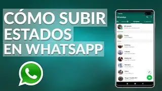 Cómo subir Estados de WhatsApp - Los Mejores Estados de WhatsApp