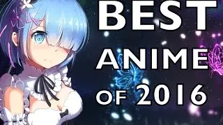 Top 10 BEST Anime Series 2016! (MUST WATCH!!)