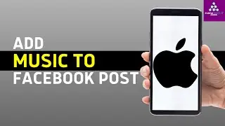 How To Add Music To Facebook Post - Full Guide