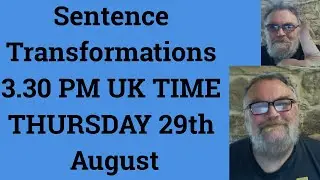 Livestream English Class for C2 and C1 Sentence Transformations 3.30 PM UK TIME THURSDAY 29th August