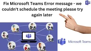 Microsoft Teams - we couldn't schedule the meeting please try again later | Fix Outlook error