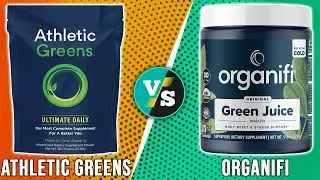 Athletic Greens vs Organifi - How Do They Compare? (3 Key Differences You Should Know)