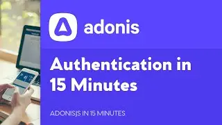 AdonisJS Authentication in 15 Minutes
