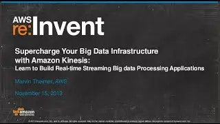 Amazon Kinesis: Real-time Streaming Big data Processing Applications (BDT311) | AWS re:Invent 2013