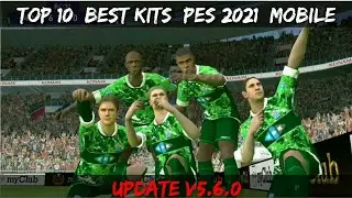 Top 10 Jersey/Kits in pes 2021 mobile update v 5.6.0. | pes 2021 best kits | No Patch