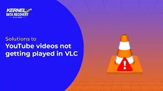 Solutions to YouTube Videos Not Getting Played in VLC