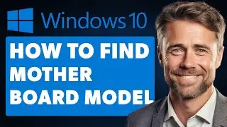 How to Find Motherboard Model on Windows 10