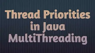 Thread Priorities in Java - MultiThreading