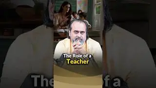 The Role of a Teacher || Acharya Prashant