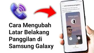 Cara Mengubah Latar Belakang Panggilan di Samsung Galaxy - 2024