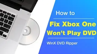 How to Fix Xbox One Won't Play DVD