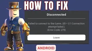 Fix  Roblox Failed To Connect To Game ID 17 Error Code 279 | Quick Fix (2024)