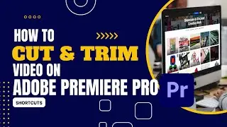 How to CUT and TRIM Video Clips in Premiere Pro | Straightforward Tutorial for Beginners