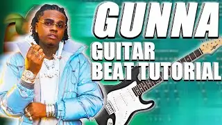 MAKING A FIRE GUITAR BEAT FOR GUNNA | HOW TO PUSH P IN FL STUDIO TUTORIAL 2022