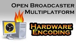 How to do Hardware Encoding in OBS - Open Broadcaster Multiplatform