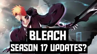 Bleach Season 17 Updates? | Source Material?