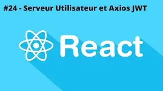 REACTJS 18 JWT 24/? - Le service User et Axios+JWT