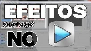 Tutorial Sony Vegas: Como colocar/usar efeitos no vídeo
