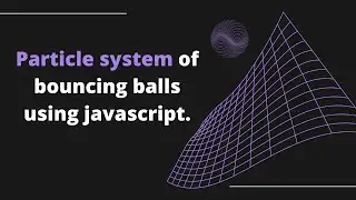 Build a Particle System of Bouncing Balls Using HTML5 Canvas and Javascript, Part1: A Bouncing Ball