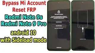 Bypass Mi Account, Reset FRP with Sideload mode Redmi Note 9s/Note 9 Pro android 10