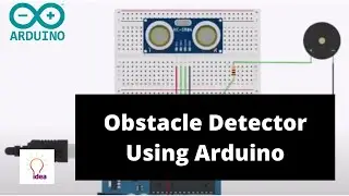 Obstacle Detector Using Arduino | Arduino Project