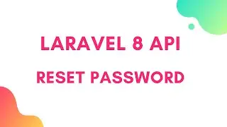 Reset Forgot Password : Laravel API