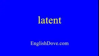 How to pronounce latent in American English.