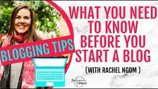 BLOGGING TIPS from a Full Time Blogger | What you need to know before you start a blog | Rachel Ngom